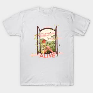 Go where you feel most alive T-Shirt